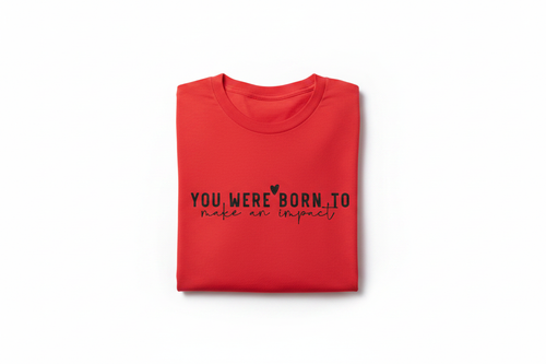 You Were Born To Make An Impact Tee — Folded on White